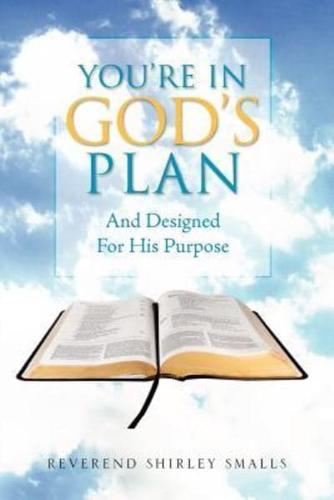 You're in God's Plan: And Designed for His Purpose
