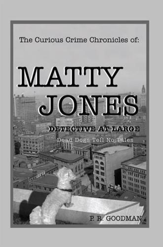 Curious Crime Chronicles of :Matty Jones,Detective at Large