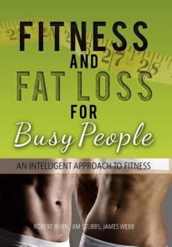 Fitness and Fat Loss for Busy People: An Intelligent Approach to Fitness