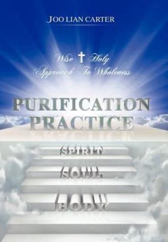 Purification Practice: Wise & Holy Approach To Wholeness