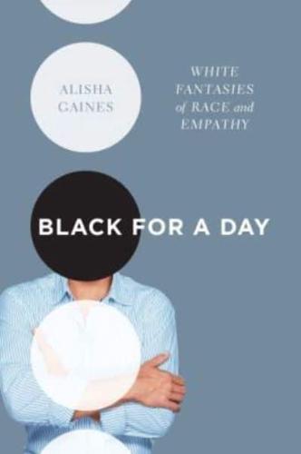 Black for a Day: White Fantasies of Race and Empathy