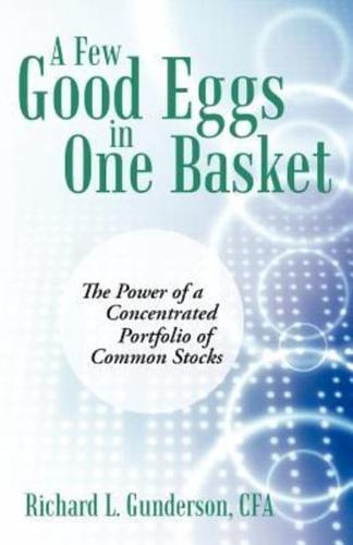 A Few Good Eggs in One Basket: The Power of a Concentrated Portfolio of Common Stocks