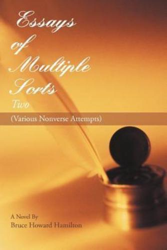 Essays of Multiple Sorts ~~Two~~: (Various Nonverse Attempts)
