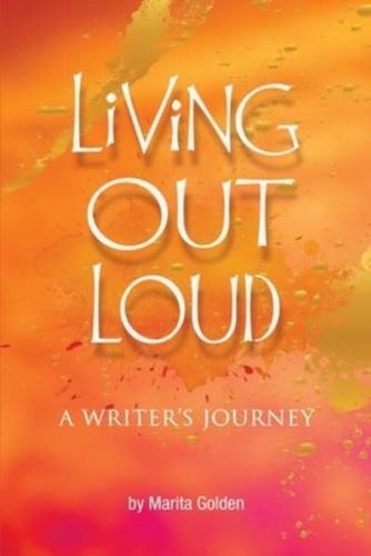 Living Out Loud A Writer's Journey