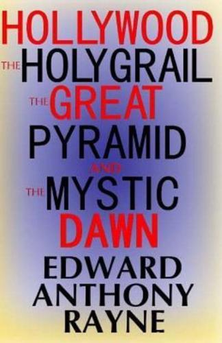 Hollywood, the Holy Grail, the Great Pyramid and the Mystic Dawn