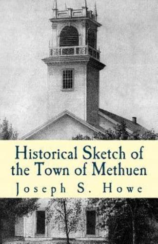 Historical Sketch of the Town of Methuen