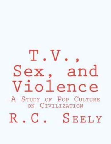 T.V., Sex, and Violence