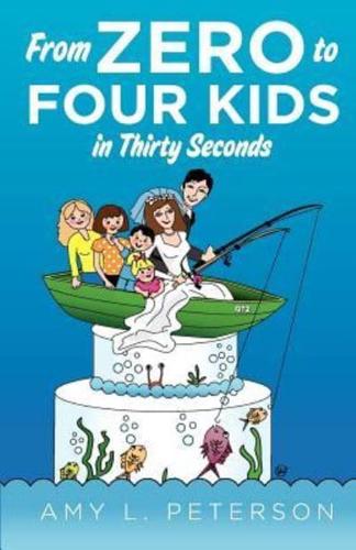 From Zero to Four Kids in Thirty Seconds