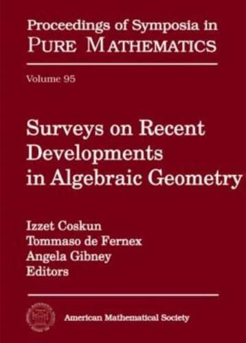 Surveys on Recent Developments in Algebraic Geometry