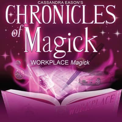 Chronicles of Magick: Workplace Magick Lib/E