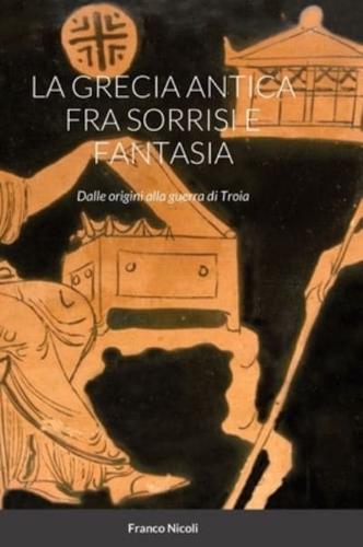 La Grecia Antica Fra Sorrisi E Fantasia