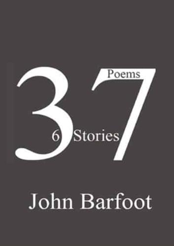 37 Poems, 6 Stories