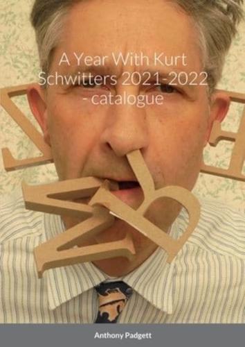 A Year With Kurt Schwitters 2021-2022 - Catalogue