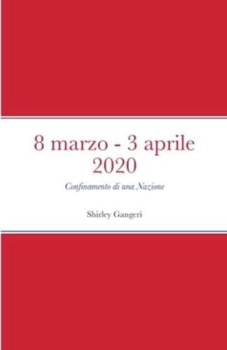 8 Marzo 2020 - 3 Aprile 2020