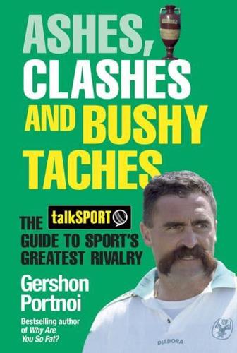 Ashes, Clashes and Bushy Taches