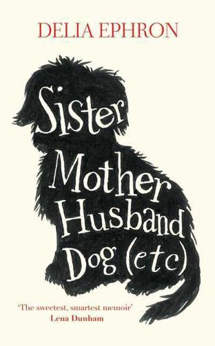 Sister, Mother, Husband, Dog (Etc.)