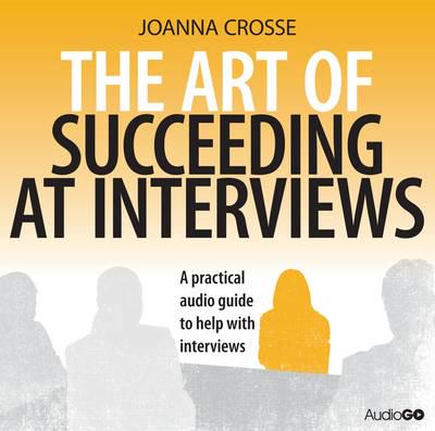 The Art of Succeeding at Interviews