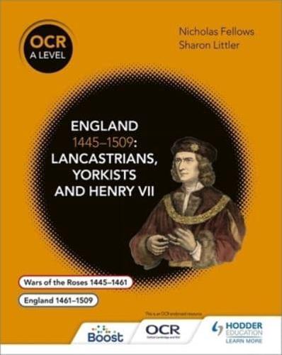 OCR A Level History. England 1445-1509 : Lancastrians, Yorkists and Henry VII