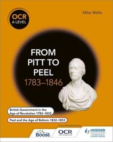 OCR A Level History. From Pitt to Peel 1783-1846