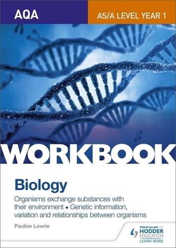 AQA A-level/AS Biology Topics 3 and 4 Workbook. Organisms Exchange Substances With Their Environment : Genetic Information, Variation and Relationships Between Organisms
