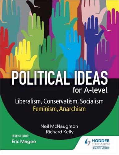 Political Ideas for A Level. Liberalism, Conservatism, Socialism, Feminism, Anarchism