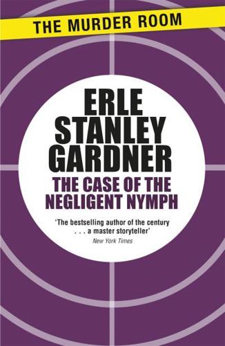 The Case of the Negligent Nymph: A Perry Mason novel