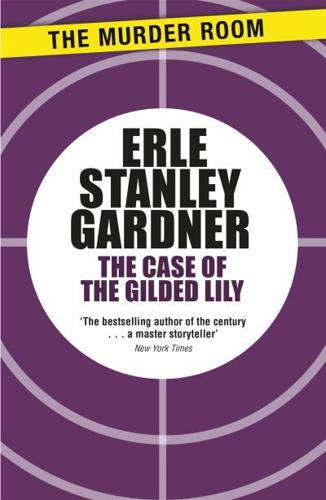 The Case of the Gilded Lily: A Perry Mason novel