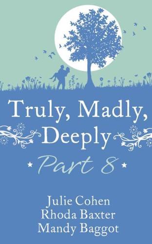 Truly, Madly, Deeply. Part 8