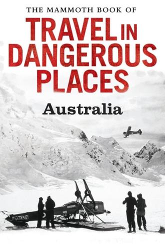 The Mammoth Book of Travel in Dangerous Places Presents Australia