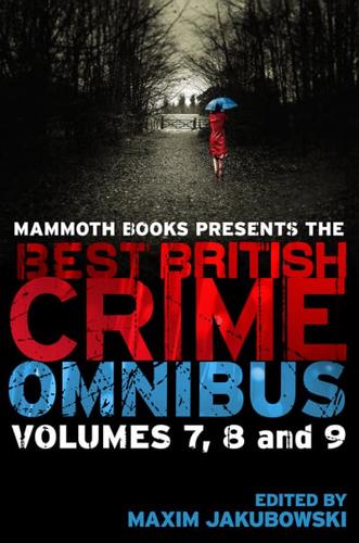 Mammoth Books Presents the Best British Crime Omnibus, Volumes 7, 8 and 9