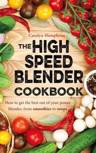 The High-Speed Blender Cookbook
