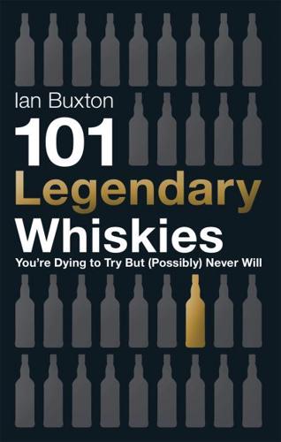 101 Legendary Whiskies You're Dying to Try but (Probably) Never Will
