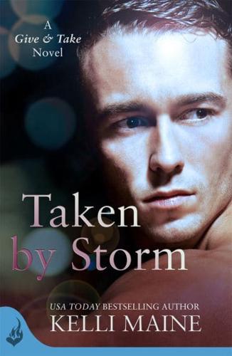 Taken By Storm: A Give & Take Novel (Book 2)