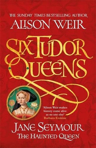 Six Tudor Queens: Jayne Seymour