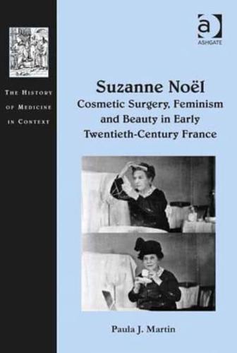Suzanne Noël: Cosmetic Surgery, Feminism and Beauty in Early Twentieth-Century France