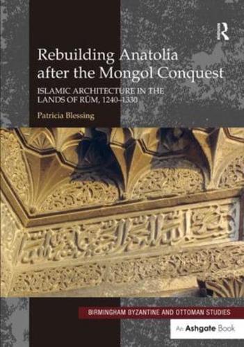 Rebuilding Anatolia After the Mongol Conquest