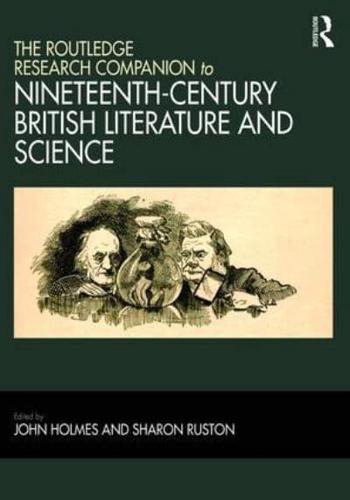 The Routledge Research Companion to Nineteenth-Century British Literature and Science