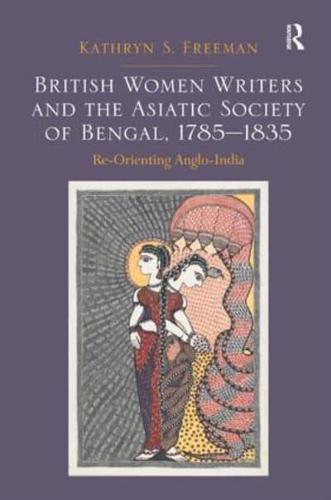 British Women Writers and the Asiatic Society of Bengal, 1785-1835