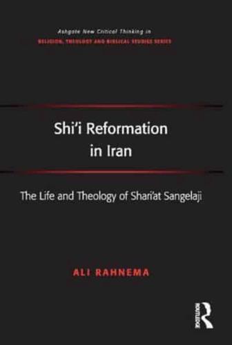 Shi'i Reformation in Iran: The Life and Theology of Shari'at Sangelaji