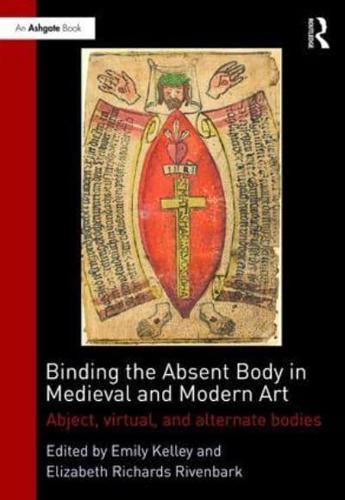 Binding the Absent Body in Medieval and Modern Art