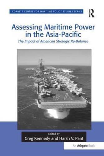 Assessing Maritime Power in the Asia-Pacific: The Impact of American Strategic Re-Balance