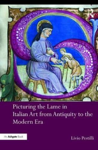 Picturing the Lame in Italian Art from Antiquity to the Modern Era