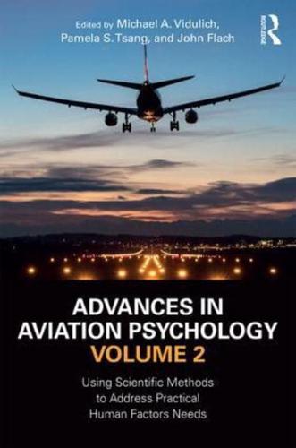 Advances in Aviation Psychology. Volume 2 Using Scientific Methods to Address Practical Human Factors Needs