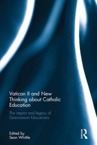 Vatican II and New Thinking about Catholic Education: The impact and legacy of Gravissimum Educationis