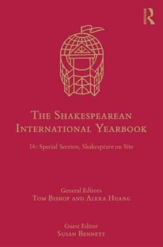 The Shakespearean International Yearbook. 16 Special Section, Shakespeare on Site