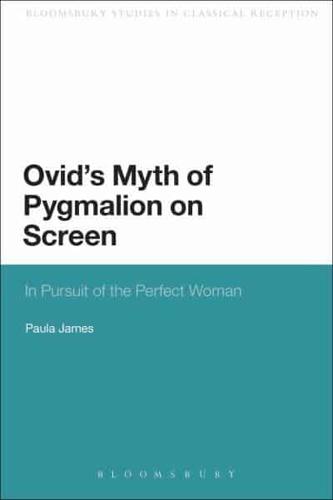 Ovid's Myth of Pygmalion on Screen: In Pursuit of the Perfect Woman