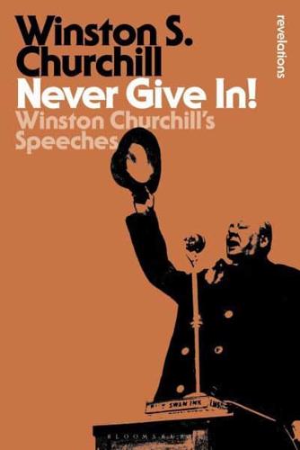 Never Give In!: Winston Churchill's Speeches