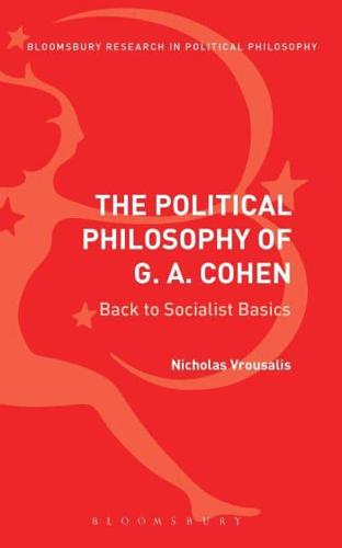 Political Philosophy of G. A. Cohen: Back to Socialist Basics