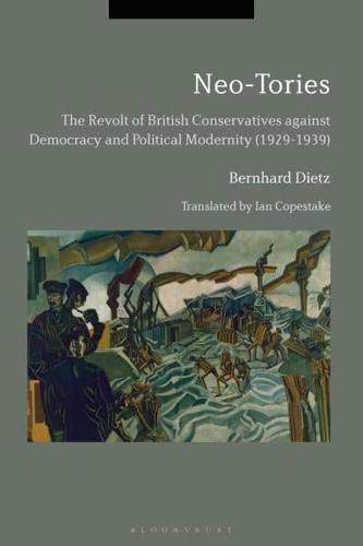 Neo-Tories: The Revolt of British Conservatives against Democracy and Political Modernity (1929-1939)