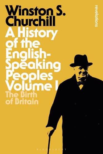 A History of the English-Speaking Peoples. Volume I The Birth of Britain